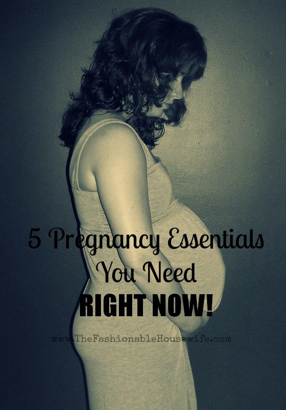 5 Pregnancy Essentials You Need RIGHT NOW!