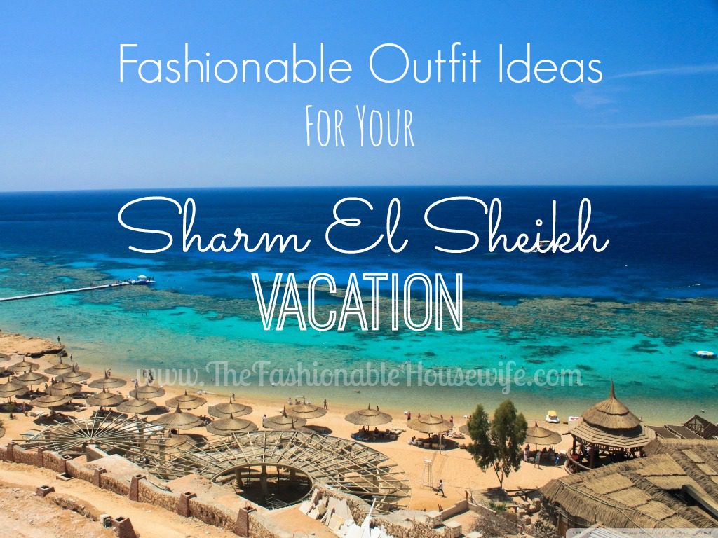 fashionable outfit ideas for your vacation