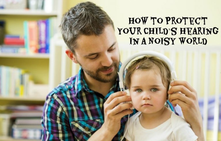 How to Protect Your Child’s Hearing in a Noisy World