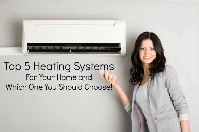 Top 5 Heating Systems for Your Home and Which One You Should Choose