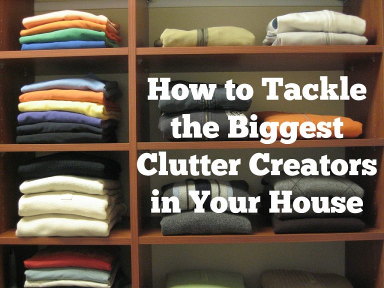 How to Tackle the Biggest Clutter Creators in Your House