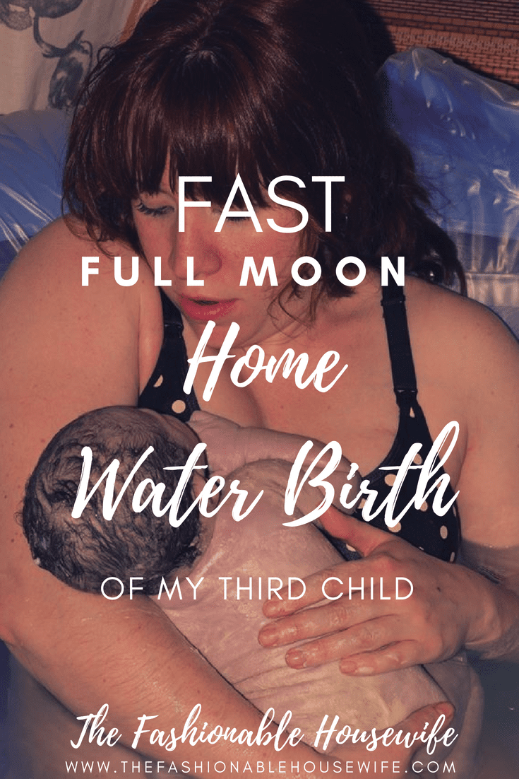 Birth Story: The Fast Full Moon Home Water Birth of My Third Child