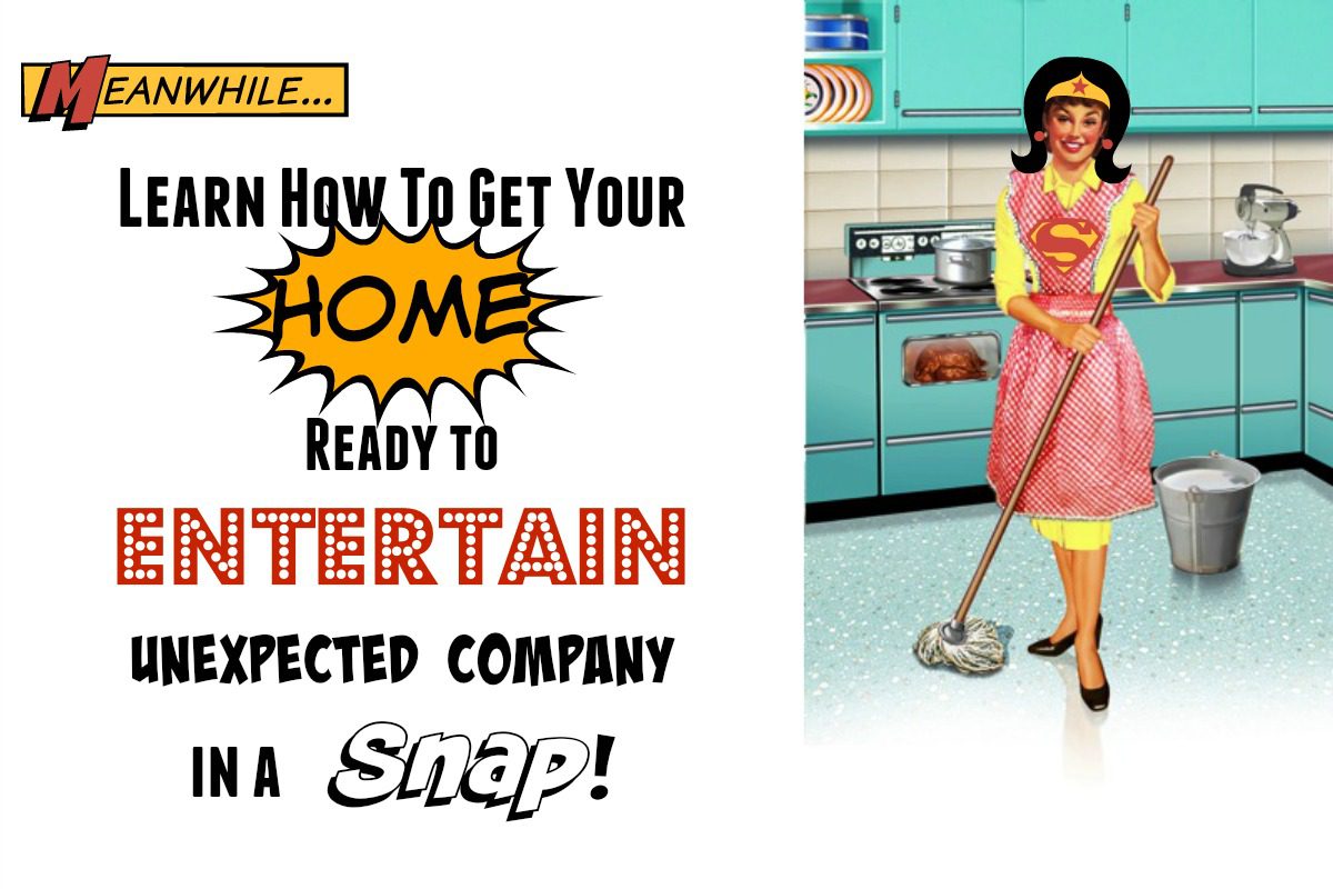 Get Your Home Ready to Entertain Company in a Snap!
