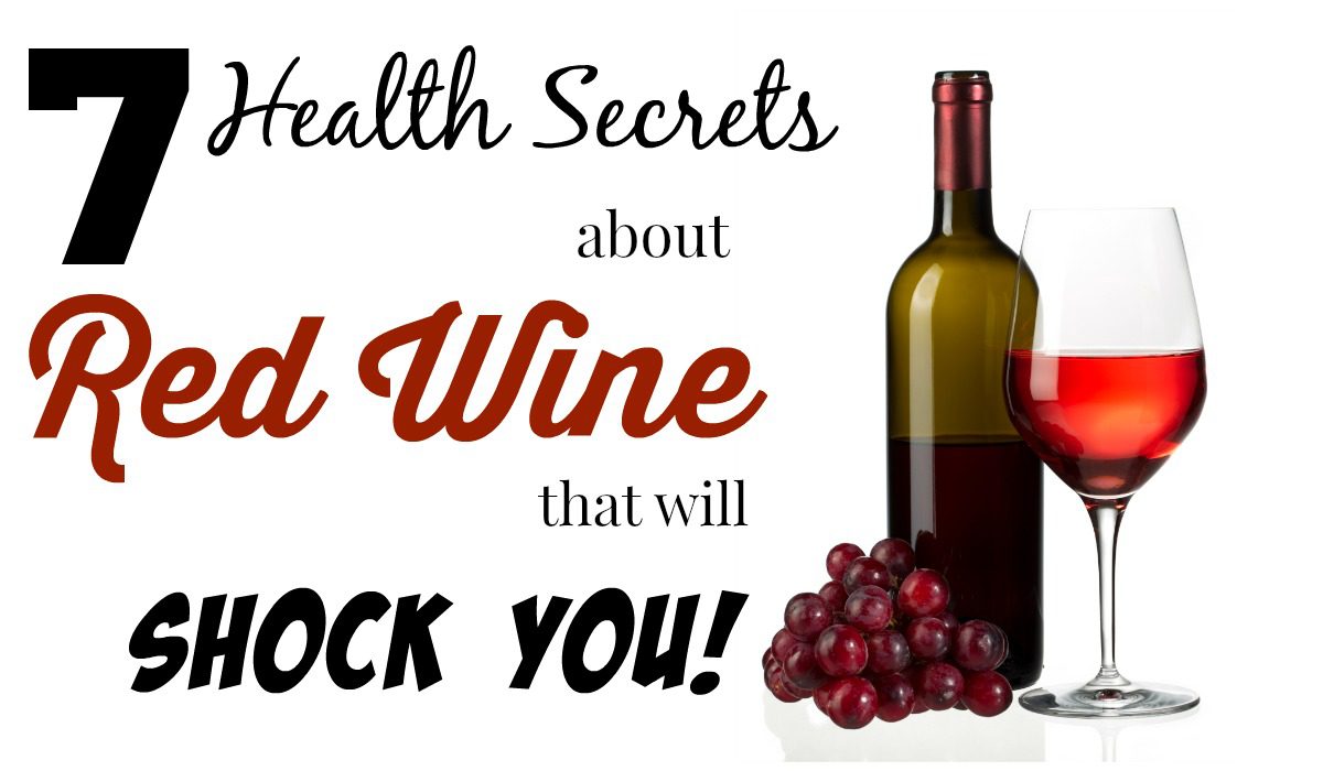 7 Health Secrets About Red Wine That Will Shock You!