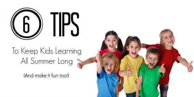 6 tips to Keep Kids Learning All Summer Long