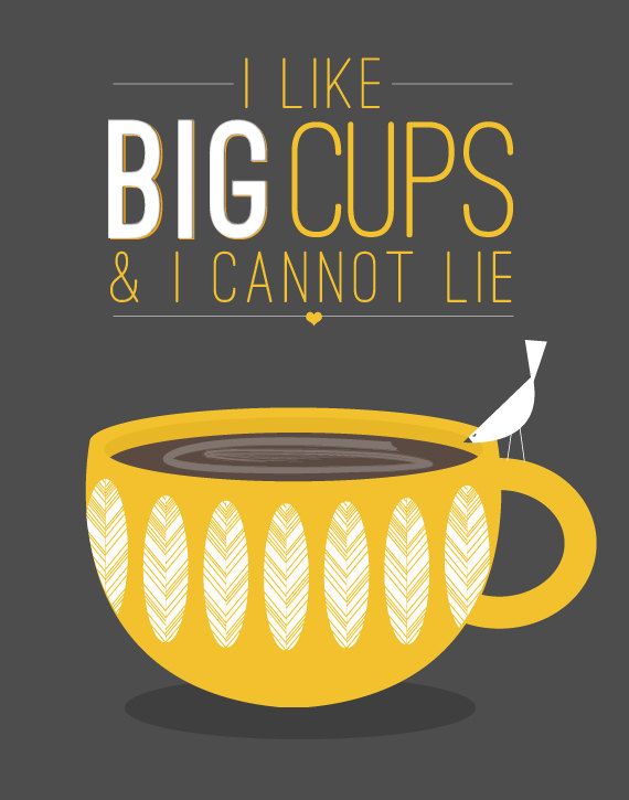 i like big cups