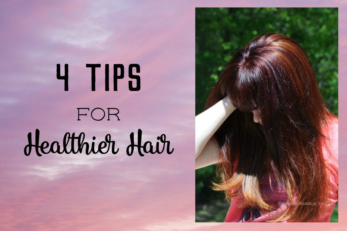 4 Tips for Healthier Hair
