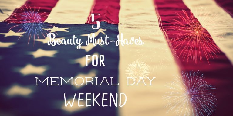 5 Beauty Must-Haves For Memorial Day Weekend