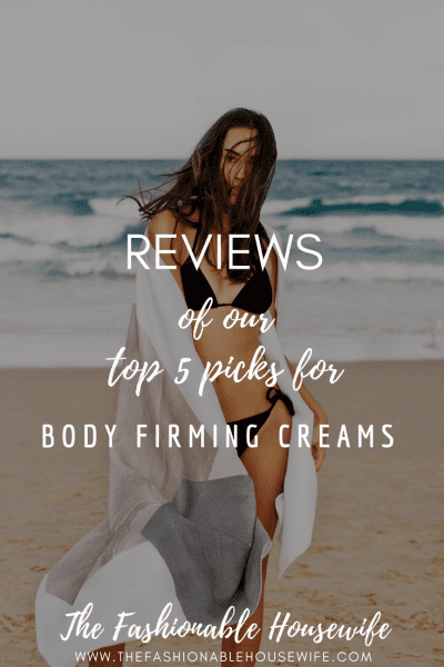 Reviews of our Top 5 Picks for Body Firming Creams
