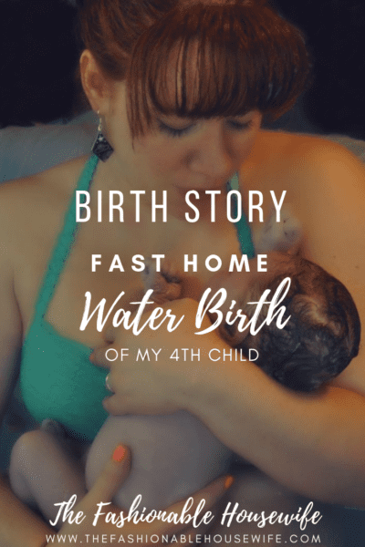 Birth Story: Fast Home Water Birth of My Fourth Child