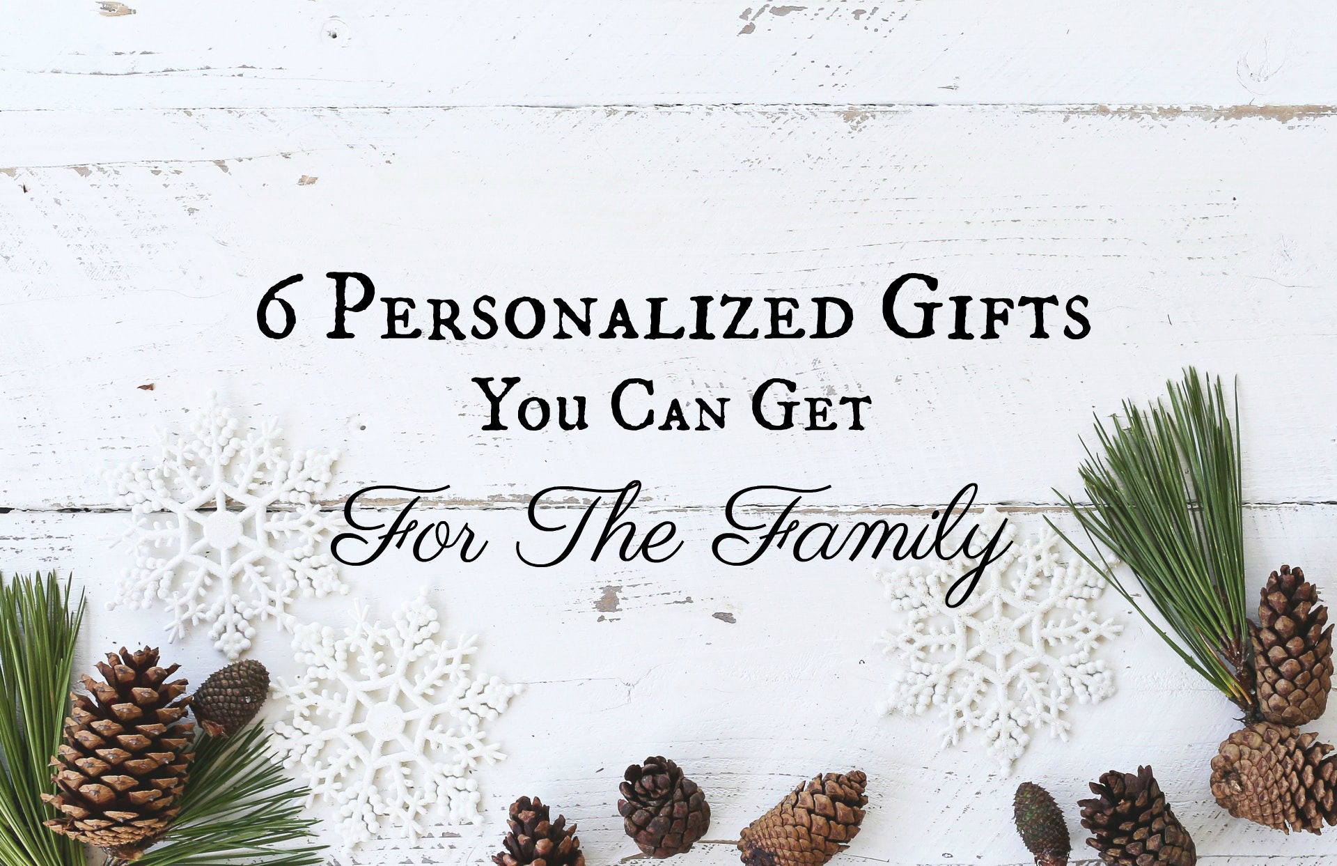 6 Personalized Gifts You Can Get For The Family