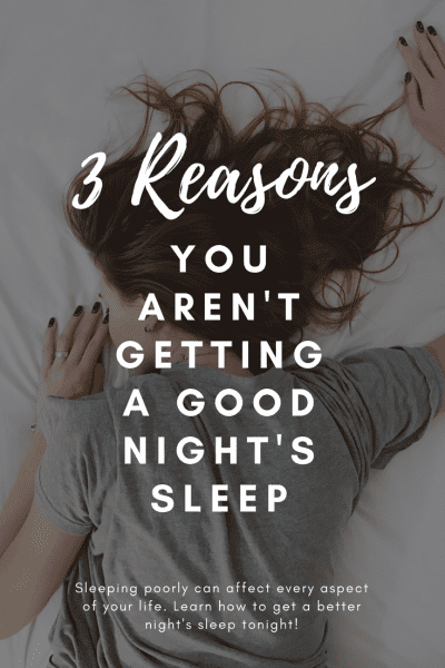 3 Reasons You Aren't Getting A Good Night's Sleep