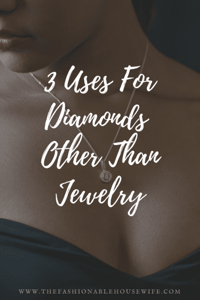 3 Uses For Diamonds Other Than Jewelry.