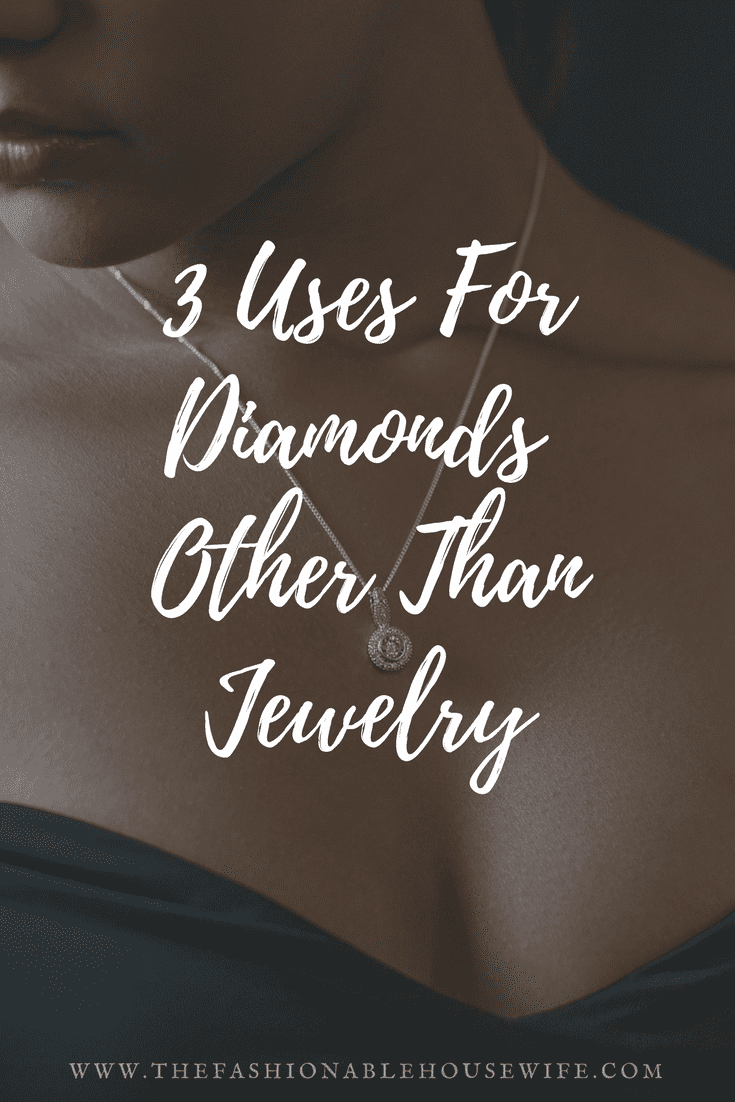 3 Uses For Diamonds Other Than Jewelry.