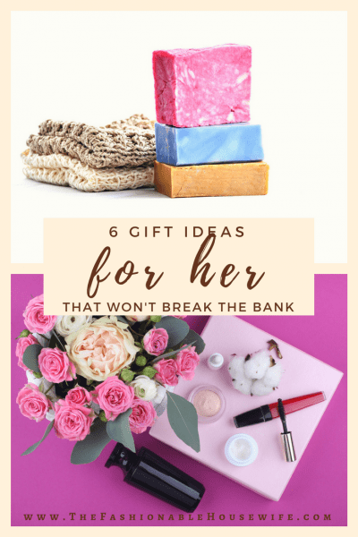 6 Gift Ideas for Her That Won't Break The Bank