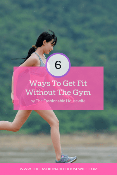 6 Ways To Get Fit Without The Gym