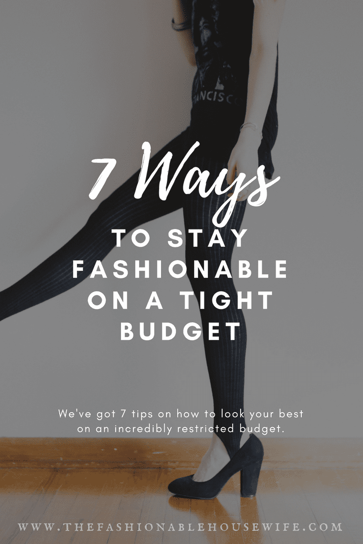 7 Ways to Stay Fashionable on a Tight Budget