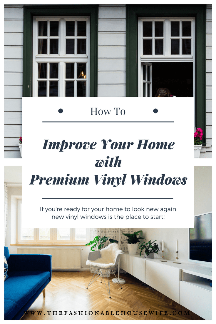 How To Improve Your Home with Premium Vinyl Windows