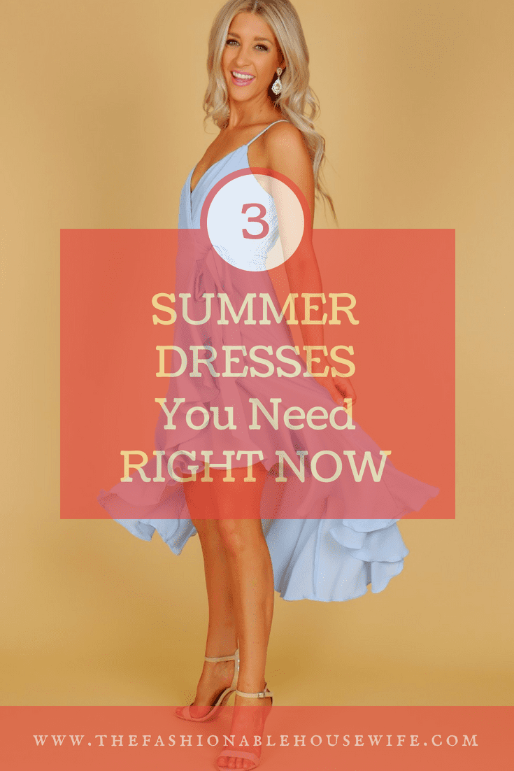3 Summer Dresses You Need Right Now