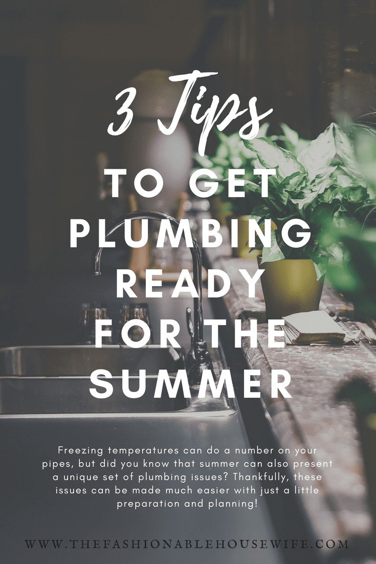 3 Tips To Get Plumbing Ready For The Summer