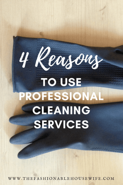 4 Reasons To Use Professional Cleaning Services