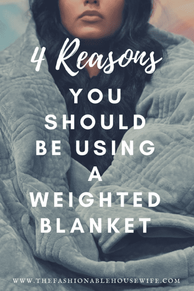 4 Reasons You Should Be Using A Weighted Blanket