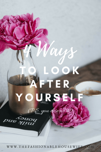 4 Ways To Look After Yourself