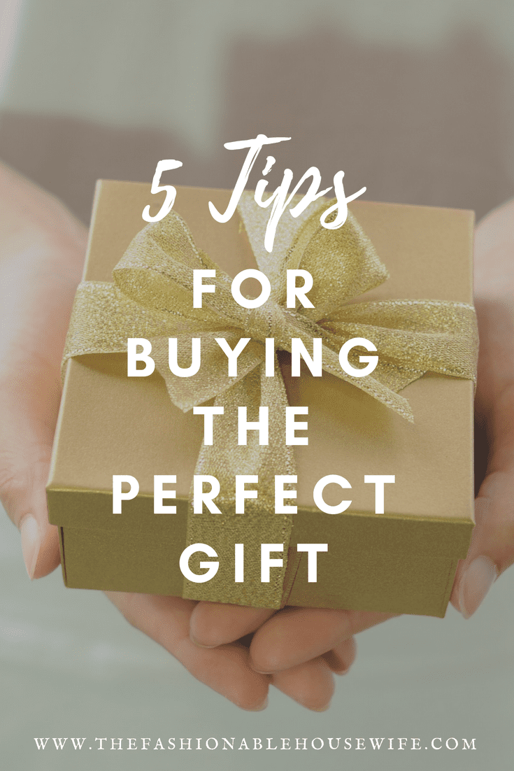 5 Tips for Buying the Perfect Gift • The Fashionable Housewife