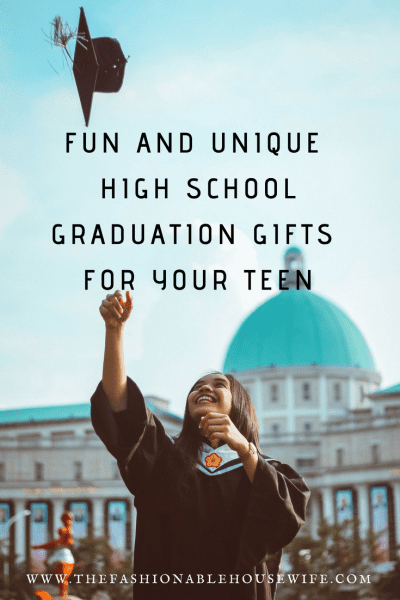 Fun and Unique High School Graduation Gifts for Your Teen