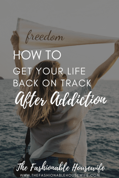 How to Get Your Life Back on Track After Addiction