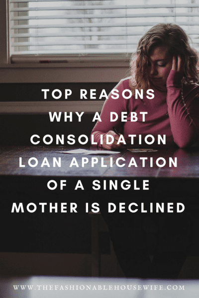 Top Reasons Why A Debt Consolidation Loan Application of a Single Mother Is Declined