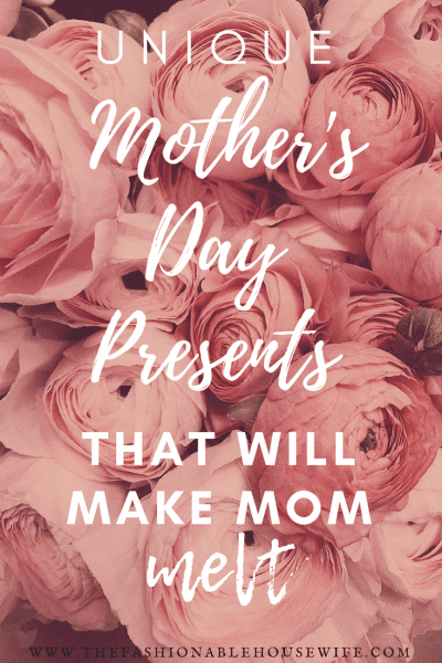 Unique Mother's Day Presents That Will Make Mom Melt