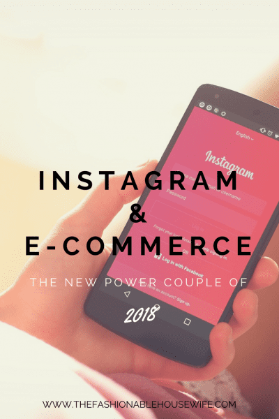 Instagram & E-commerce: The New Power Couple of 2018
