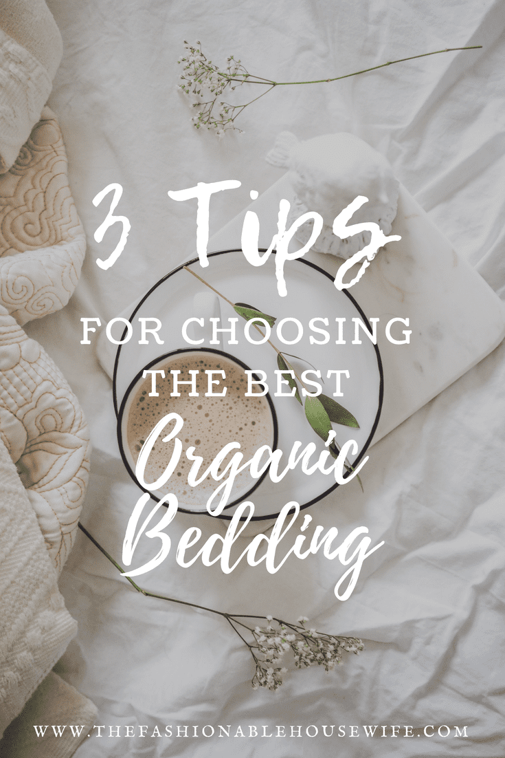 3 Tips For Choosing The Best Organic Bedding • The Fashionable Housewife