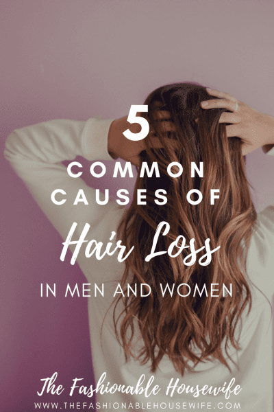 5 Common Causes of Hair Loss in Both Men and Women