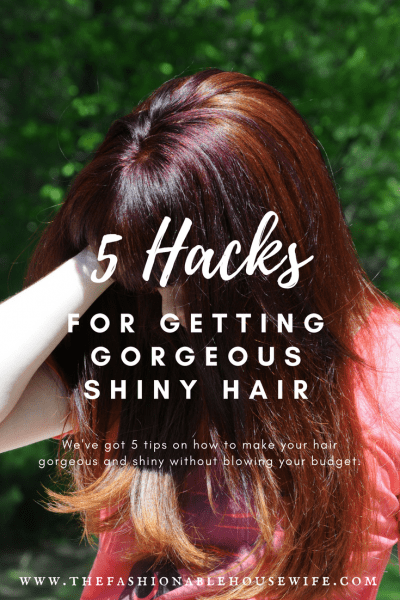 5 Hacks For Getting Gorgeous, Shiny Hair