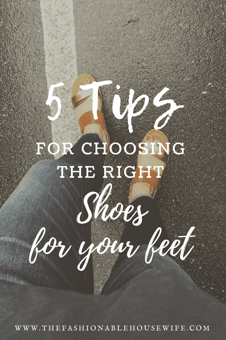 5 Tips For Selecting The Right Shoes For Your Feet