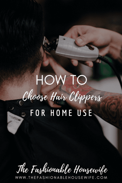 How To Choose Hair Clippers For Home Use