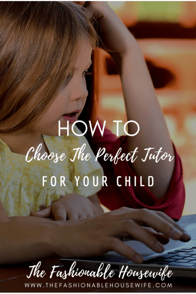 How To Choose The Perfect Tutor For Your Child