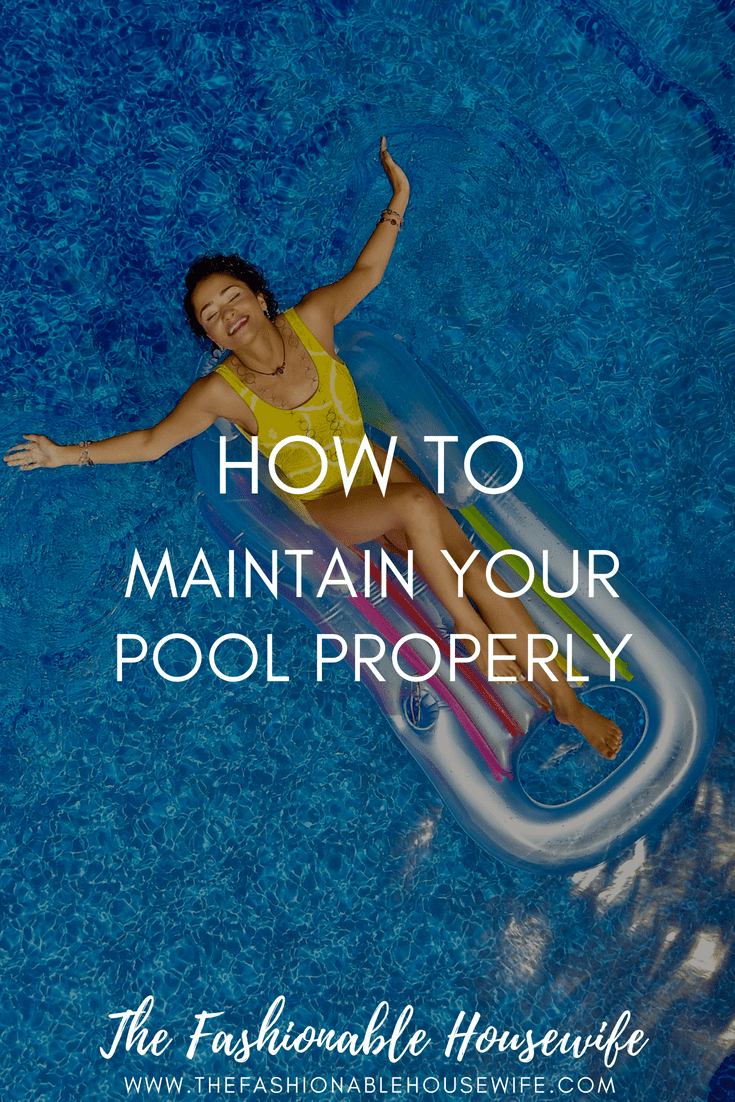 How To Maintain Your Pool Properly