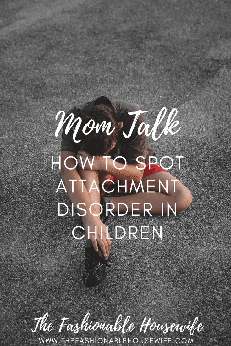 How to Spot Attachment Disorder In Children