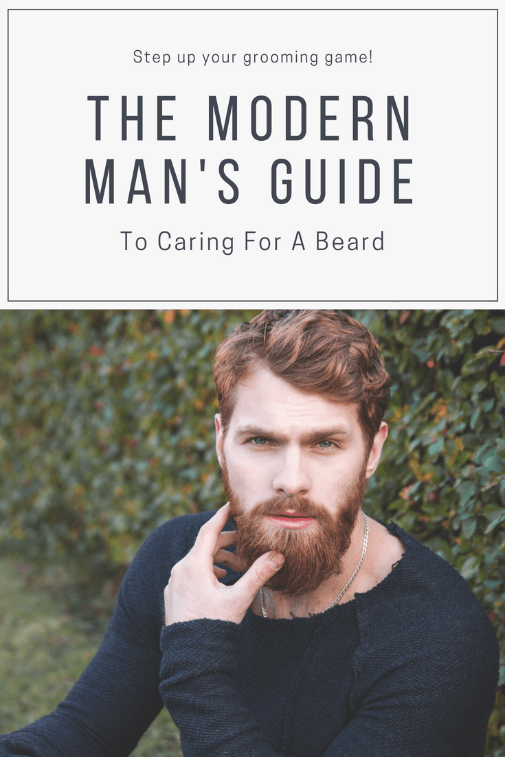 The Modern Man's Guide To Caring For A Beard