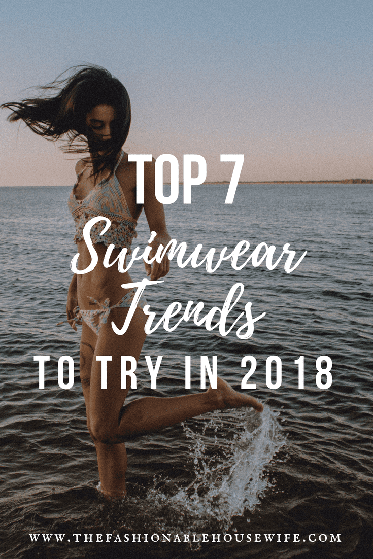 Top 7 Swimwear Trends To Try For 2018