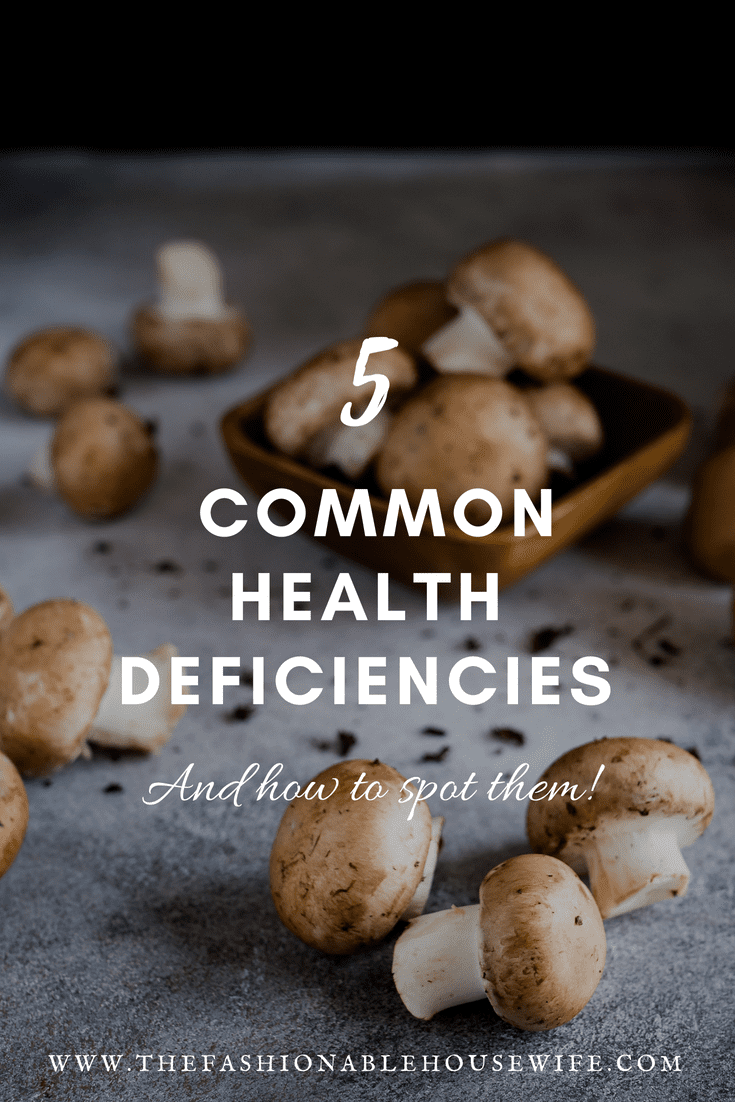 5 Common Health Deficiencies And How To Spot Them