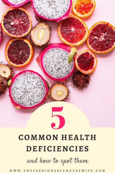 5 Common Health Deficiencies And How To Spot Them