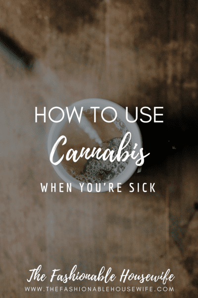 How to Use Cannabis When You're Sick