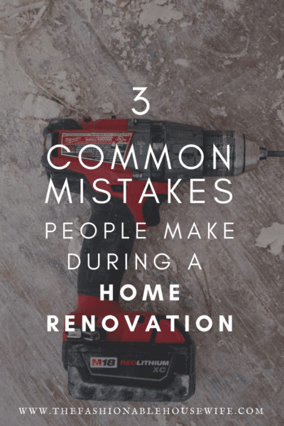 3 Common Mistakes People Make During A Home Renovation
