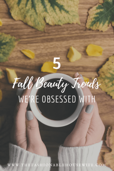 5 Fall Beauty Trends We're Obsessed With