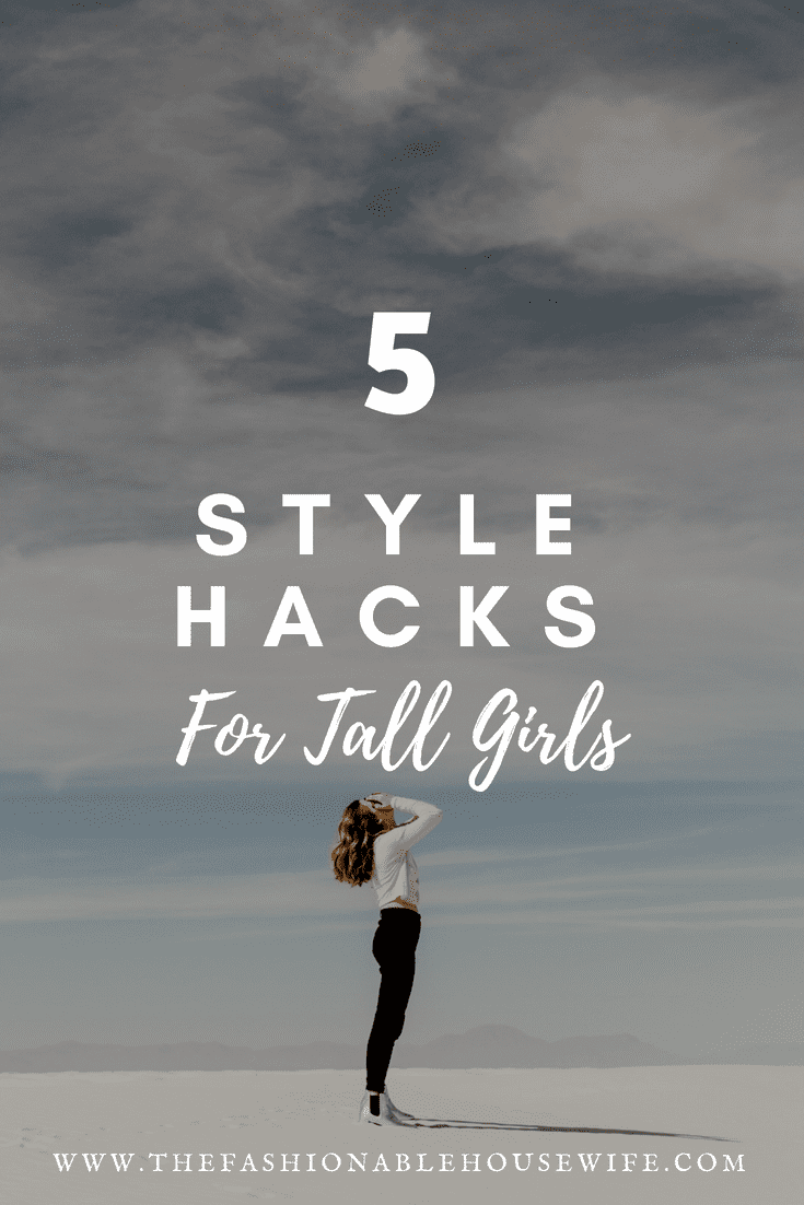 5 Style Hacks For Tall Girls