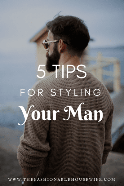 5 Tips For Styling Your Man